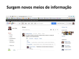 Surgem novos meios de informação
 