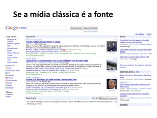 Se a mídia clássica é a fonte
 