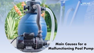 Main Causes for a
Malfunctioning Pool Pump
 