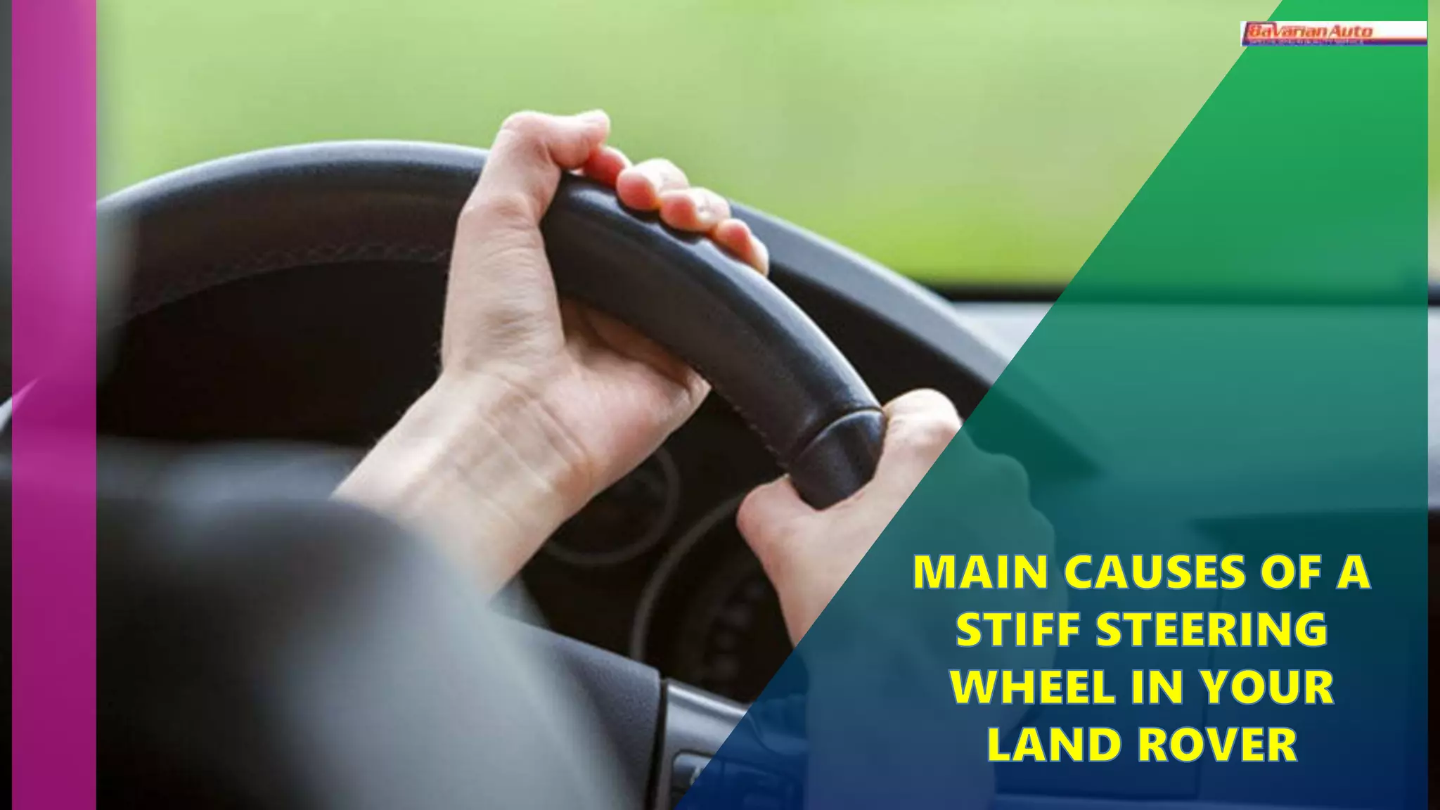 Main Causes of a Stiff Steering Wheel in your Land Rover PPT