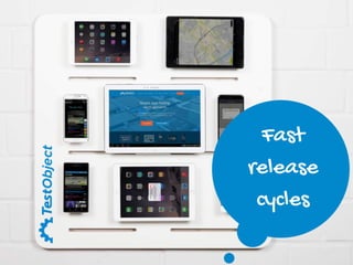 Fast
release
cycles
 