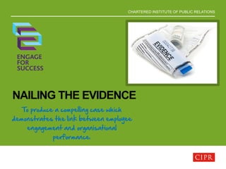 CHARTERED INSTITUTE OF PUBLIC RELATIONS
NAILING THE EVIDENCE
 
