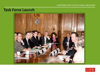 CHARTERED INSTITUTE OF PUBLIC RELATIONS
Task Force Launch
 