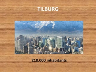 TILBURG
210.000 inhabitants