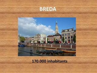 BREDA
170.000 inhabitants
