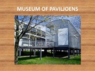 MUSEUM OF PAVILJOENS