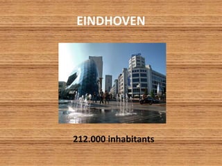 EINDHOVEN
212.000 inhabitants