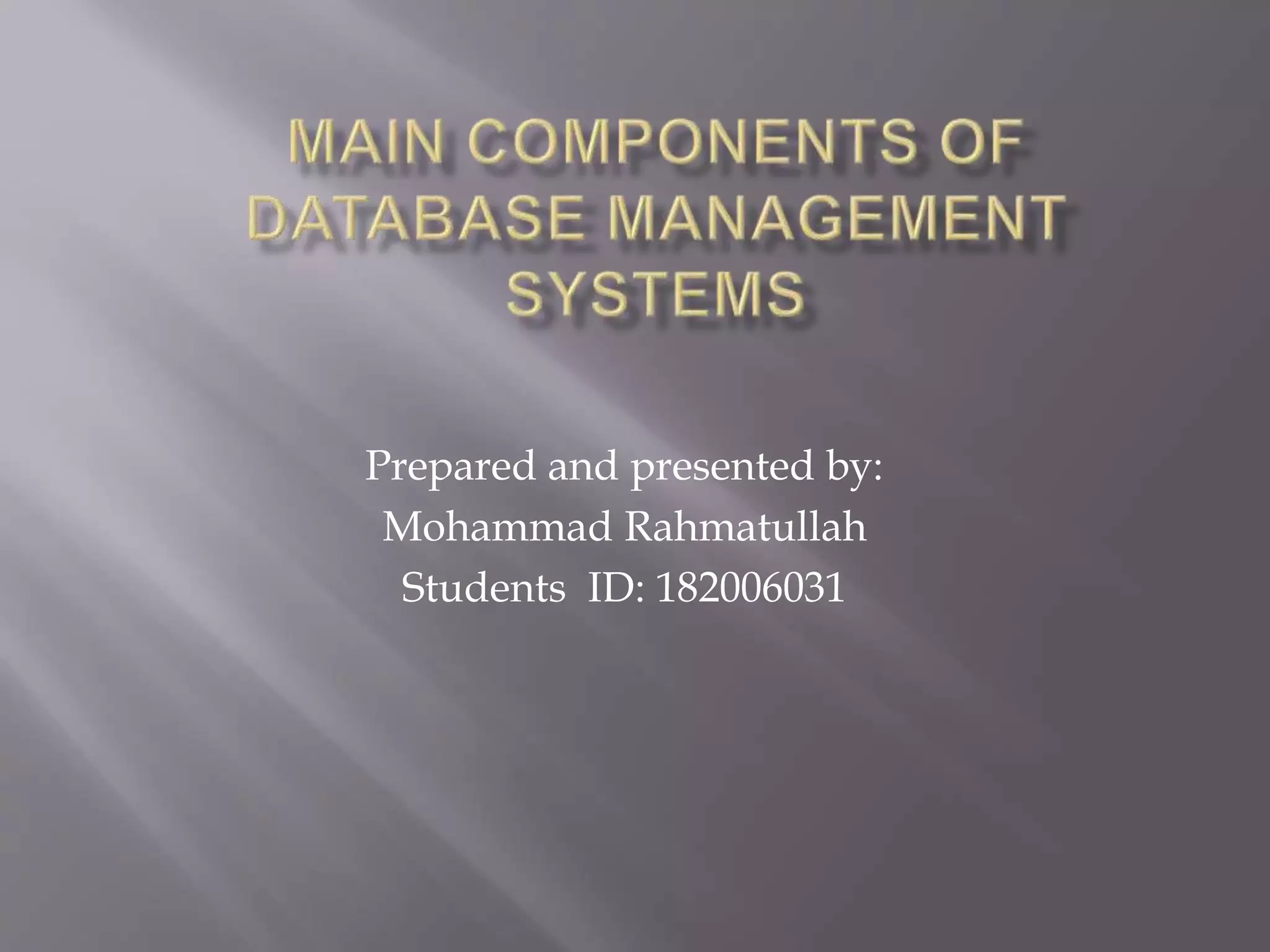 Prepared and presented by:
Mohammad Rahmatullah
Students ID: 182006031