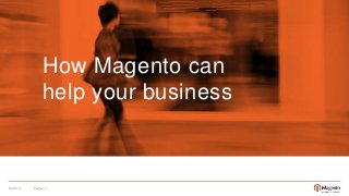 How Magento can
help your business

© 2013

Page | 1

 