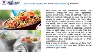 Main course recipes and Some Pulao Recipe by Kohinoor
hyderabadi biryani
 