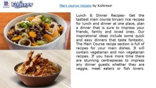Main course recipes by Kohinoor
 