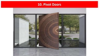 10. Pivot Doors
 