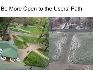 Be More Open to the Users’ Path
 
