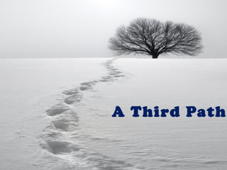 A Third Path
 