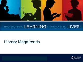 Library Megatrends
 
