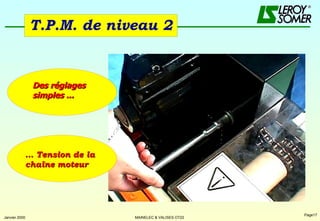 T.P.M. de niveau 2 …  Tension de la chaîne moteur Des réglages simples ... 