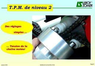 T.P.M. de niveau 2 …  Tension de la chaîne moteur  Des réglages    simples ... 