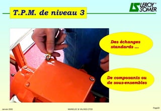 T.P.M. de niveau 3 De composants ou  de sous-ensembles Des échanges standards ... 