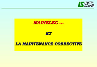 MAINELEC … ET LA MAINTENANCE CORRECTIVE 