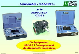 L’ensemble « V ALISES «  Un équipement  dédié à l ’enseignement  du diagnostic mécanique et le REDUCTEUR  OT22 I 