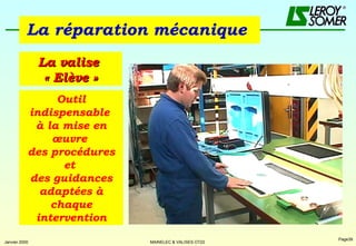 La réparation mécanique   La valise  « Elève » Outil indispensable  à la mise en œuvre  des procédures et  des guidances adaptées à chaque intervention 