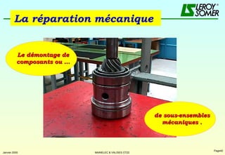 La réparation mécanique   Le démontage de composants ou ... de sous-ensembles mécaniques . 