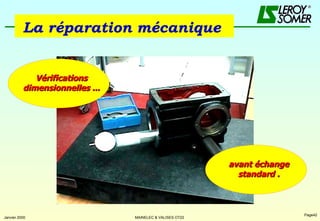 La réparation mécanique   Vérifications dimensionnelles ... avant échange standard . 