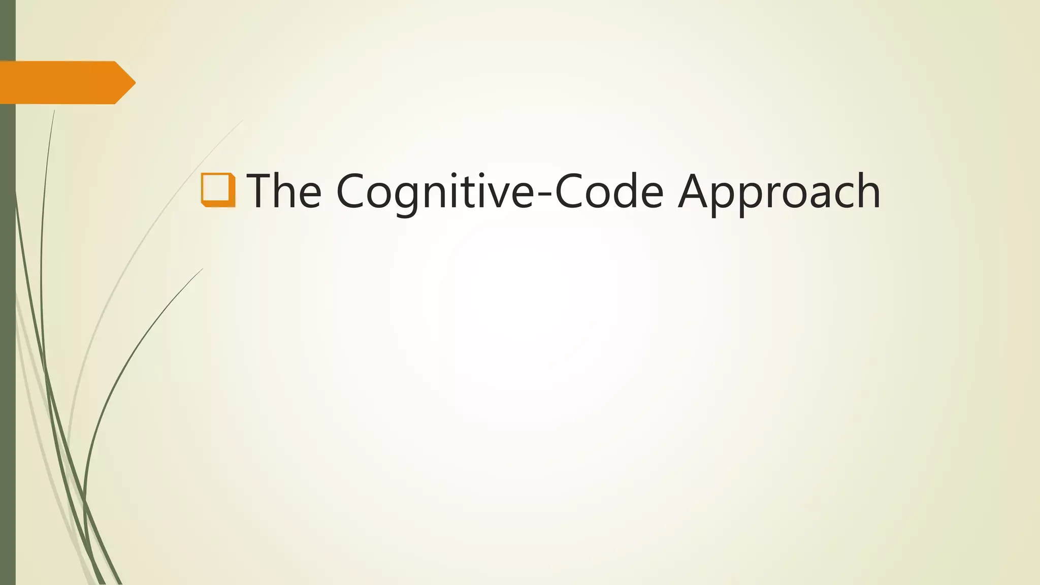 The Cognitive-Code Approach
 
