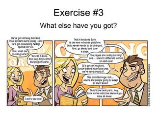 Exercise #3 What else have you got? 
