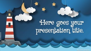 SLIDESMANIA.COM
Here goes your
presentation title.
No Gif version
 