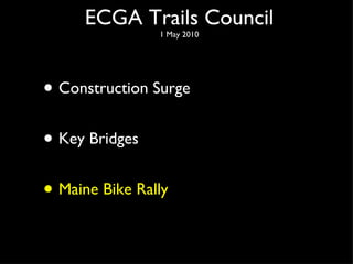 Construction Surge Key Bridges  Maine Bike Rally ECGA Trails Council 1 May 2010 