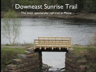 Downeast Sunrise Trail The most spectacular rail-trail in Maine 