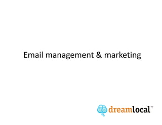 Email management & marketing
 