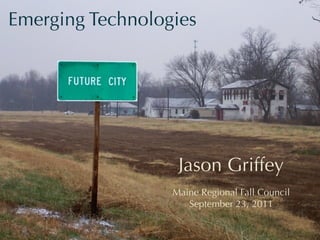 Emerging Technologies




                   Jason Griffey
                  Maine Regional Fall Council
                     September 23, 2011
 