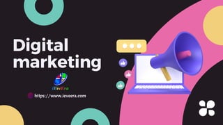 Digital
marketing
https://www.ieveera.com
 