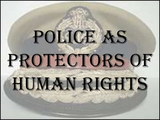 Police As Protectors Of Human Rights 