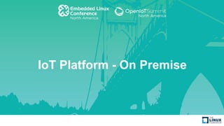 IoT Platform - On Premise
 