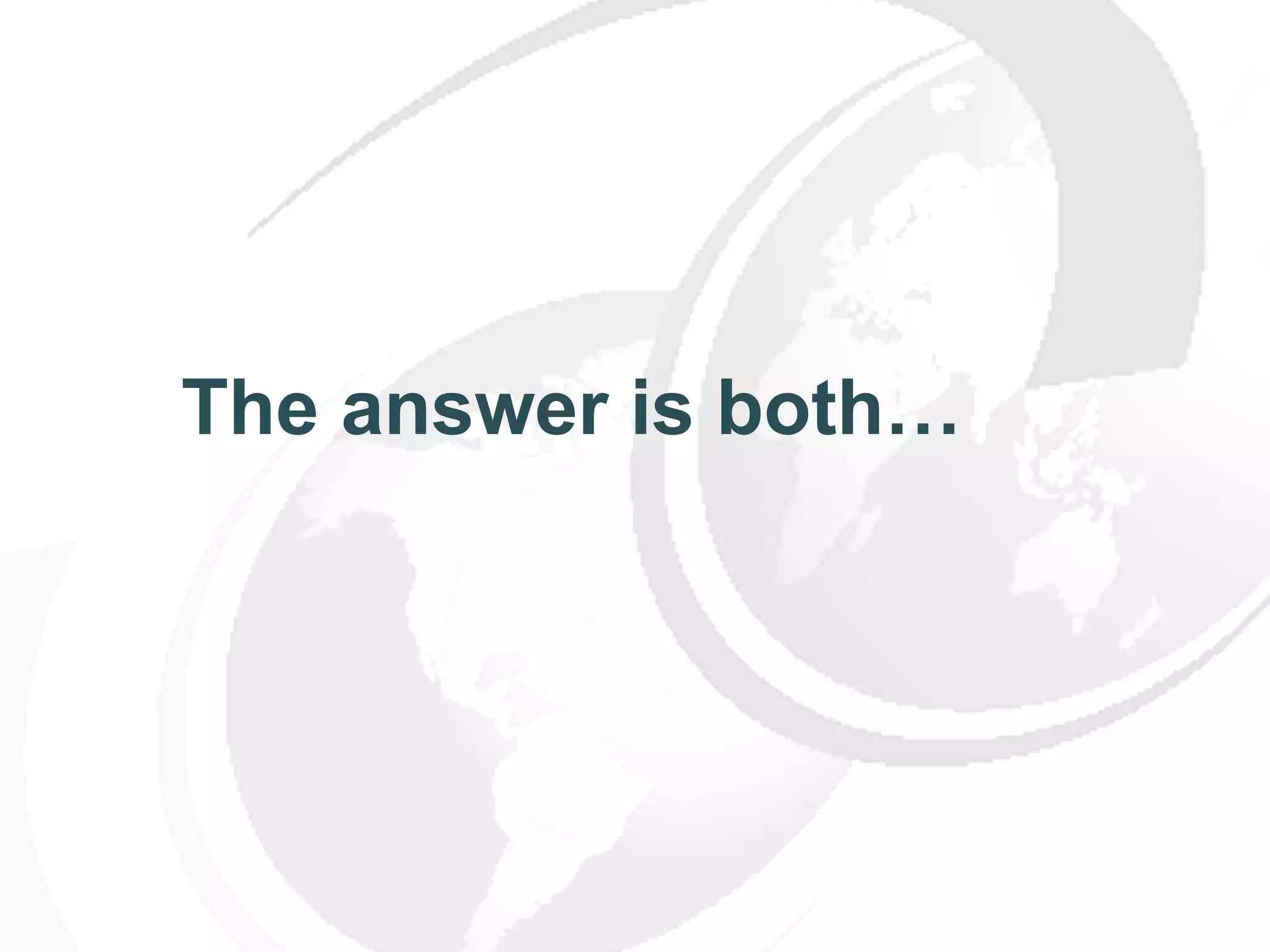 The answer is both… 