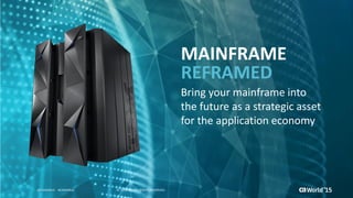 Mainframe Opening Keynote Address: Mainframe Reframed for the ...