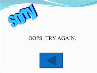 sorry OOPS! TRY AGAIN. 