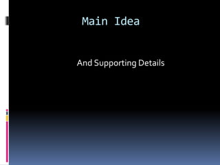 Main Idea
And Supporting Details
 