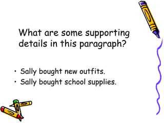 What are some supporting details in this paragraph?  Sally bought new outfits.  Sally bought school supplies.  