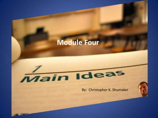 Module Four By:  Christopher K. Shumaker 