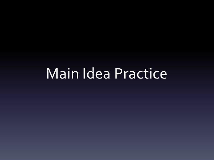 Main Idea Practice Main Idea Practice