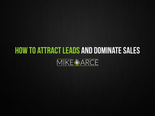 how to attract leads and dominate sales
 