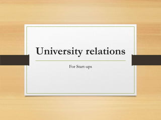 University relations
       For Start-ups
 