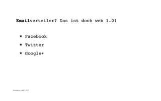 Emailverteiler? Das ist doch web 1.0!


       ★      Facebook
       ★      Twitter
       ★      Google+




digimedia gmbh 2011
 