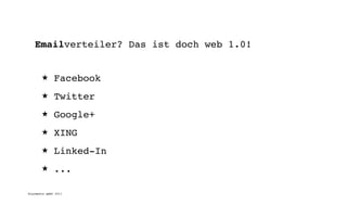 Emailverteiler? Das ist doch web 1.0!


       ★      Facebook
       ★      Twitter
       ★      Google+
       ★      XING
       ★      Linked-In
       ★      ...

digimedia gmbh 2011
 
