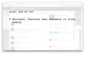 Sina, und Du so?

   ★      Ehrungen, Features über manomana in allen
          Medien




digimedia gmbh 2011
 