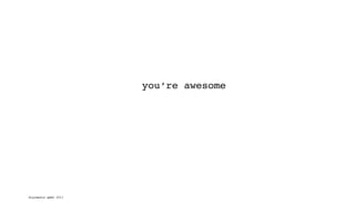 you‘re awesome




digimedia gmbh 2011
 